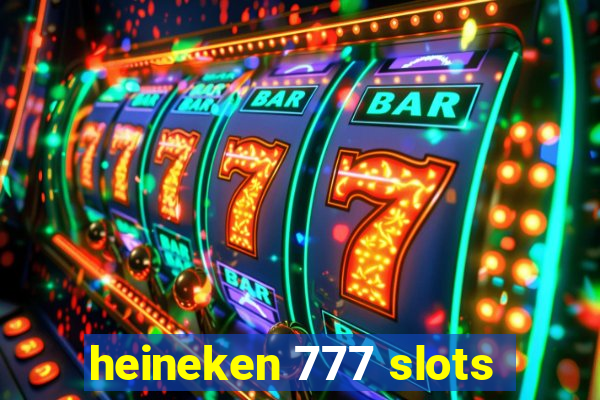 heineken 777 slots